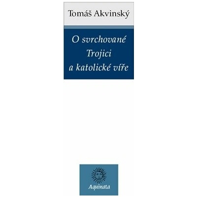 O svrchované Trojici a katolické víře