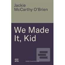 We Made It, Kid - Jackie McCarthy O'Brien