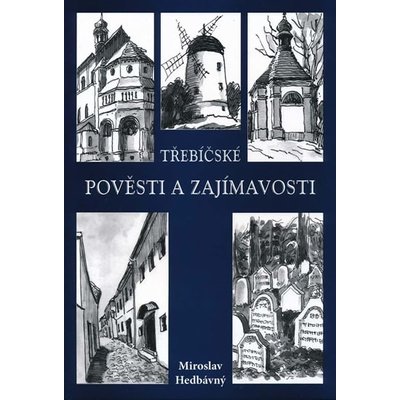 Třebíčské pověsti a zajímavosti - 3.vydání - Miroslav Hedbávný