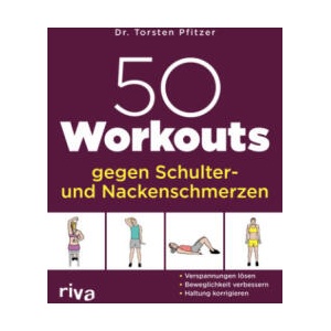 50 Workouts gegen Schulter- und Nackenschmerzen | Torsten Pfitzer (ISBN: 9783742324740)