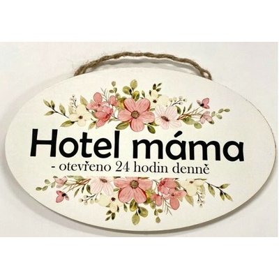 Bondecor Dřevěná dekorace "Hotel máma - otevřeno 24 hodin denně" 23x14cm Jazyk: CZ