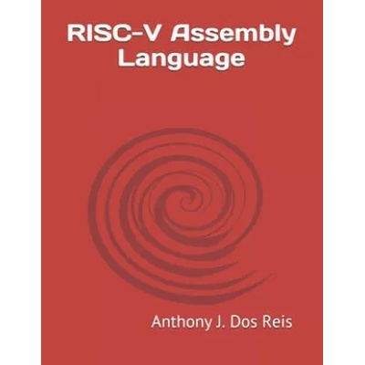 RISC-V Assembly Language | Anthony J. Dos Reis