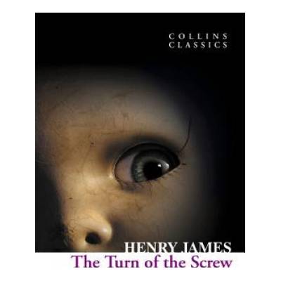 The Turn of the Screw Collins Classics - H. James