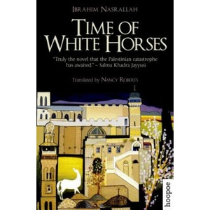 Time of White Horses | Ibrahim Nasrallah, Nancy Roberts (2016)