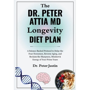 The Dr Peter Attia MD Longevity Diet Plan (2025)