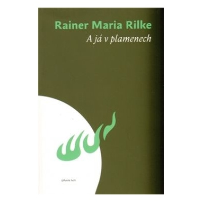 A já v plamenech - Maria Rilke Rainer