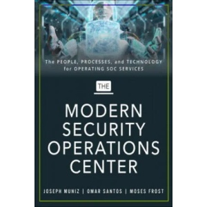 Modern Security Operations Center | Joseph Muniz, Moses Frost, Omar Santos (ISBN: 9780135619858)