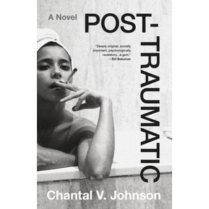 Post-traumatic : A Novel | JOHNSON CHANTAL V (ISBN: 9780316264334)
