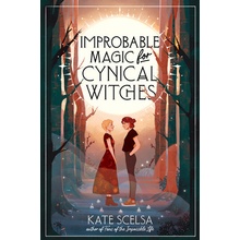 Improbable Magic for Cynical Witches - Scelsa Kate