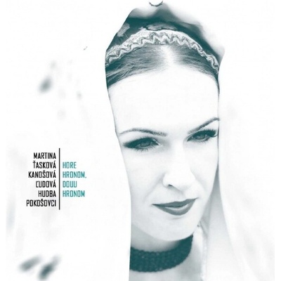 Martina Ťasková Kanošová - Hore Hronom, douu Hronom CD