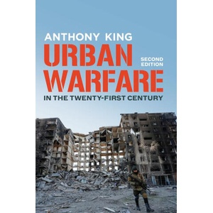 Urban Warfare in the Twenty-First Century | Anthony King (2025)