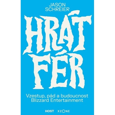 Hrát fér Vzestup pád a budoucnost Blizzard Entertainment - Schreier Jason