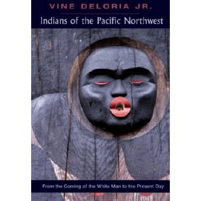 Indians of the Pacific Northwest: from the Coming of the Whi