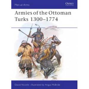 Armies of the Ottoman Turks 1300-1774 | David Nicolle (1983)