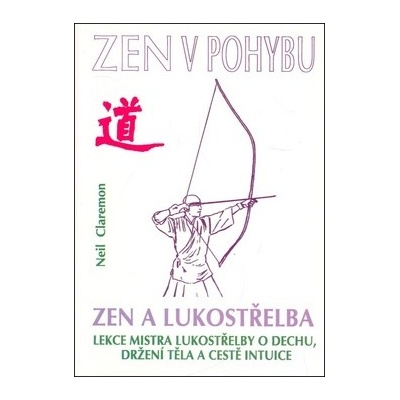 Zen a lukostřelba / Zen v pohybu 2.vyd.
