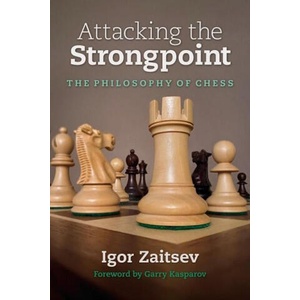 Attacking the Strongpoint: The Philosophy of Chess | Garry Kasparov (ISBN: 9781949859133)