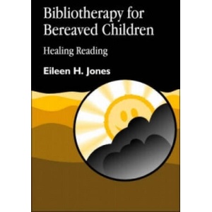 Bibliotherapy for Bereaved Children | Eileen H. Jones (ISBN: 9781843100041)
