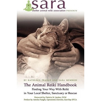 Animal Reiki Handbook - Finding Your Way With Reiki in Your Local Shelter, Sanctuary or Rescue | Kathleen Prasad
