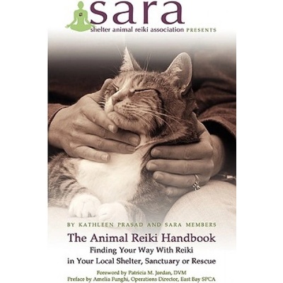 Animal Reiki Handbook - Finding Your Way With Reiki in Your Local Shelter, Sanctuary or Rescue | Kathleen Prasad