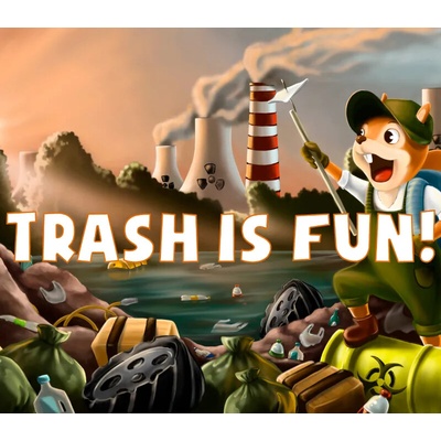 Trash is Fun