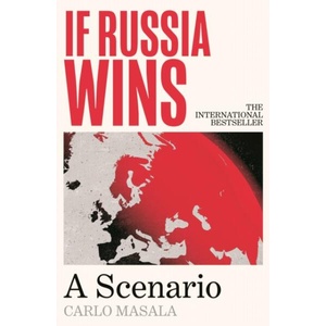If Russia Wins : A Scenario (ISBN: 9781805465744)