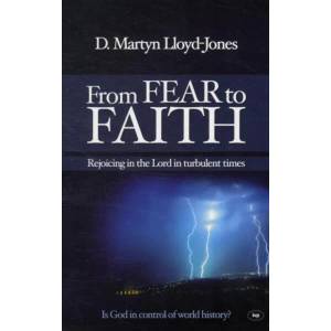 From Fear to Faith | David Martyn Lloyd-Jones (2011)