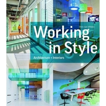 Working in Style: Architecture + Interiors - H... - Chris van Uffelen
