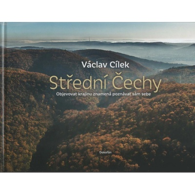 Střední Čechy - Objevovat krajinu znamená poznávat sám sebe - Václav Cílek
