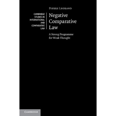 Negative Comparative Law - A Strong Programme for Weak Thought (Legrand Pierre