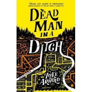 Dead Man in a Ditch | Luke Arnold (ISBN: 9780356512921)