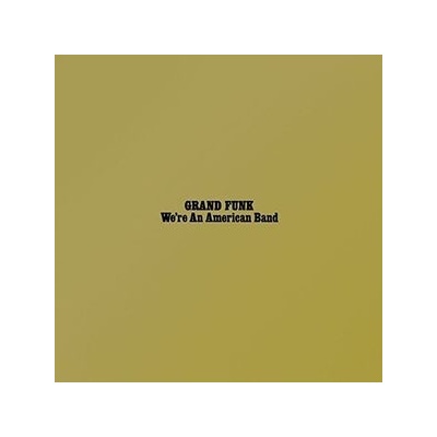 We're An American Band - Grand Funk CD