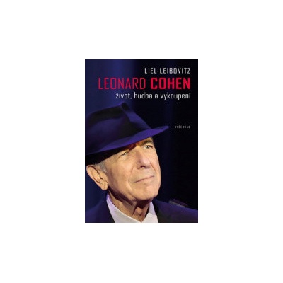Leonard Cohen. Život, hudba a vykoupení - Liel Leibovitz
