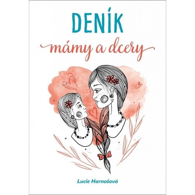 Deník mámy a dcery - Lucie Harnošová