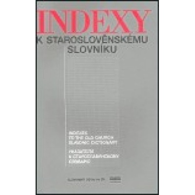 Indexy k staroslověnskému slovníku - Zdenka Ribarova