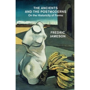 Ancients and the Postmoderns | Fredric Jameson (ISBN: 9781784782955)