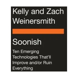 Soonish | Kelly Weinersmith, Zach Weinersmith (ISBN: 9780399563843)