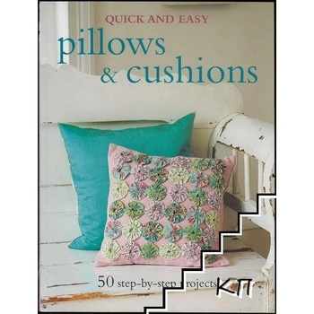 Quick and Easy: Pillows and Cushions