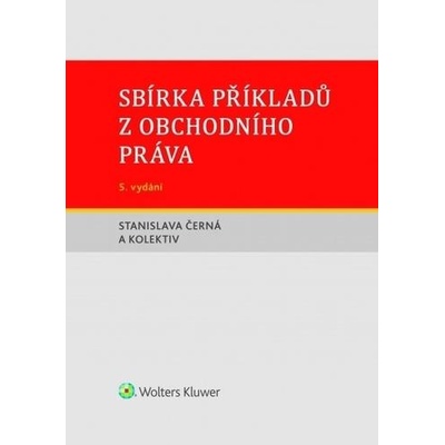 Sbírka příkladů z obchodního práva, 5. vydání - Stanislava Černá