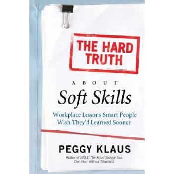 Hard Truth About Soft Skills | Peggy Klaus