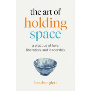 Art of Holding Space (ISBN: 9781989603475)