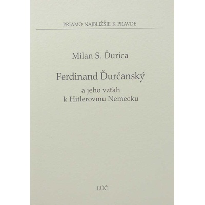 Ferdinand Ďurčanský a jeho vzťah k Hitlerovmu Nemecku - Milan S. Ďurica