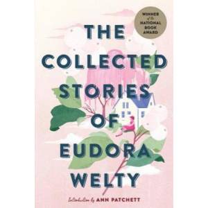 Collected Stories of Eudora Welty | Eudora Welty, Ann Patchett (ISBN: 9781328625649)
