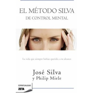 El método Silva de control mental | Philip Miele, José Silva, Emilio E. Guzmán (ISBN: 9788498724516)