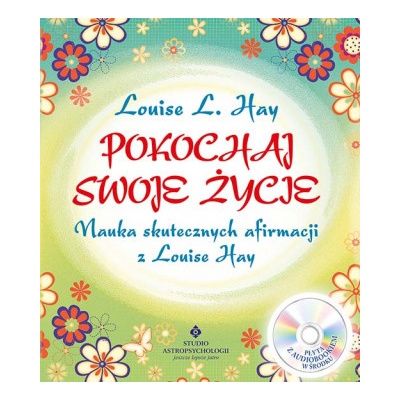 Pokochaj swoje życie. Nauka skutecznych afirmacji z Louise Hay + CD wyd. 2021