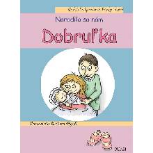 Narodila sa nám Dobruľka - Gabriela Spustová Izakovičová