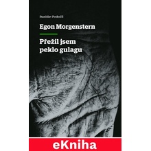 Egon Morgenstern: Přežil jsem peklo gulagu - Stanislav Poskočil