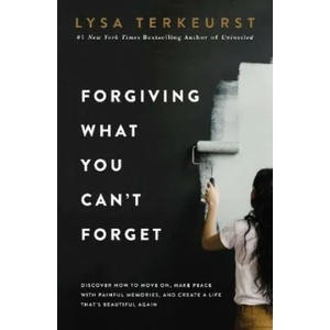 Forgiving What You Can't Forget (ISBN: 9781400225194)