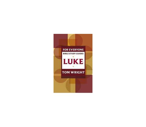 For Everyone Bible Study Guide: Luke - Wright Tom