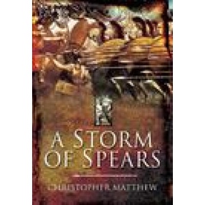 A Storm of Spears: Understanding the Greek Hoplite at War | Matthew, Christopher (ISBN: 9781636241333)