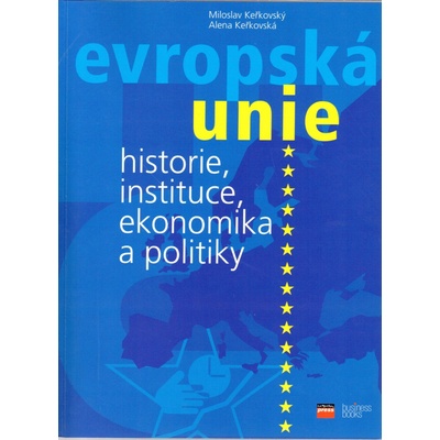 Evropská unie - historie, instituce, ekonomika a politika